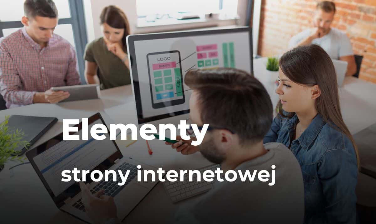 Elementy strony internetowej: struktura, funkcje i kluczowe komponenty